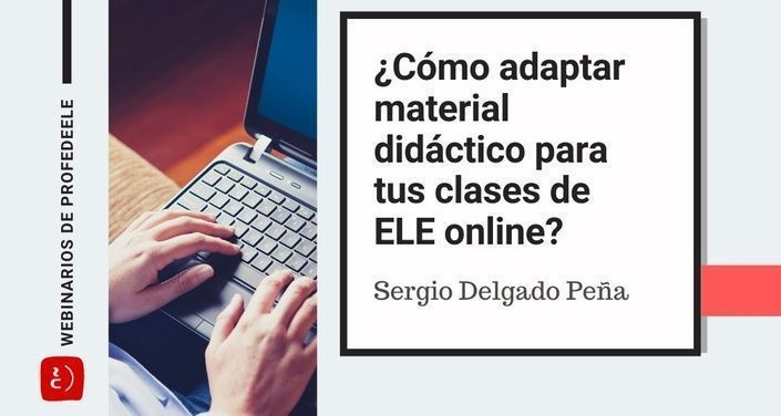 contenidos educativos adaptados a clases online como adaptar material clase online profesor de español online